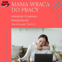 Mama wraca na rynek pracy - Warsztat grupowy - stacjonarny